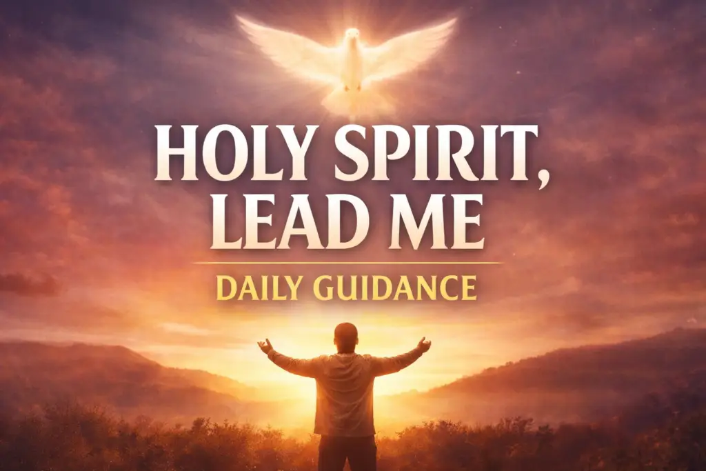 Learn how to be led by the Holy Spirit daily with practical steps, key scriptures, and a powerful prayer for guidance, clarity, and peace.