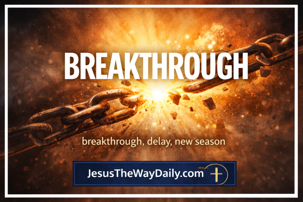 Powerful Bible Verses for Breakthrough (Delay Must Break)