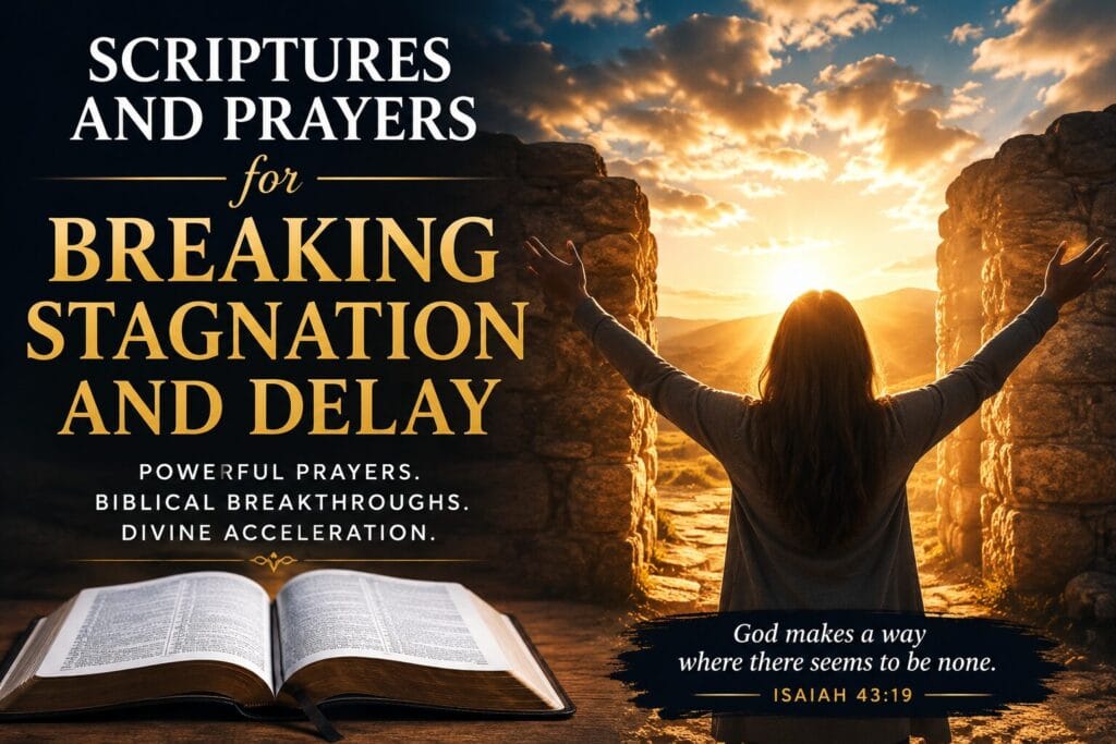 Scriptures & prayers to break stagnation & delay.