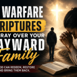 scriptures to pray for a rebellious family member