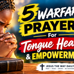 Warfare Prayers for Tongue Healing & Empowerment